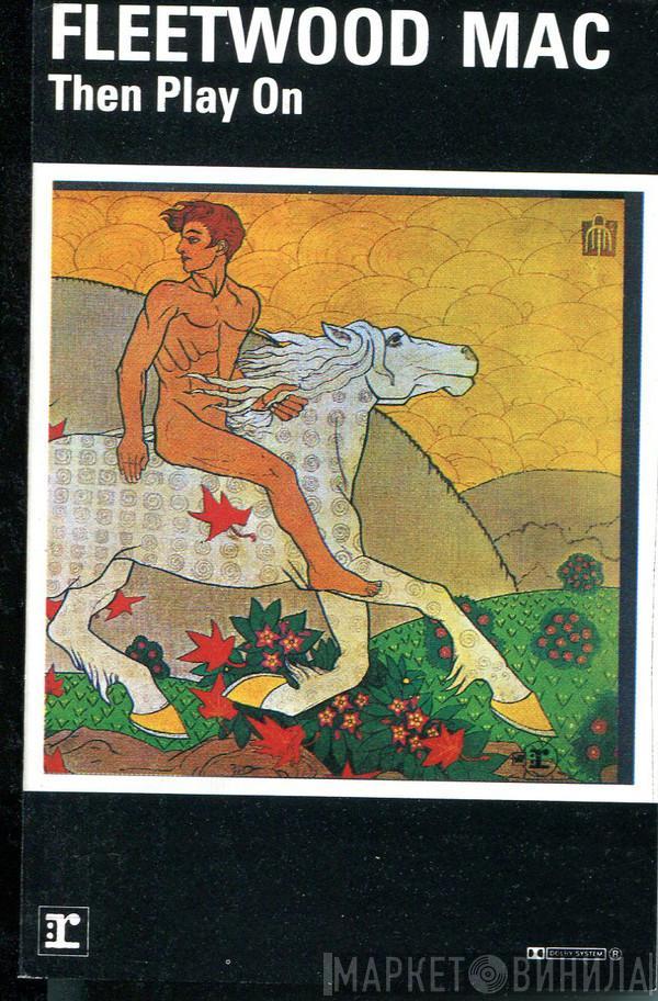  Fleetwood Mac  - Then Play On
