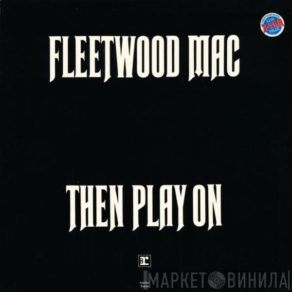 Fleetwood Mac - Then Play On
