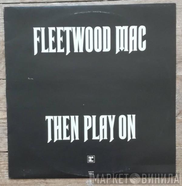  Fleetwood Mac  - Then Play On