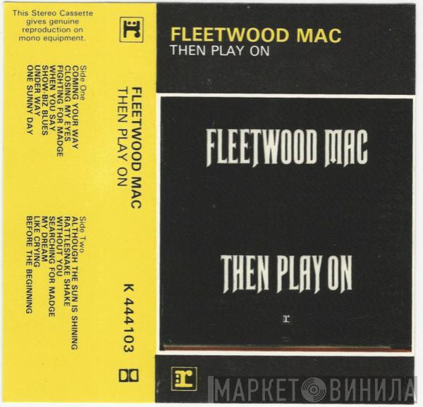  Fleetwood Mac  - Then Play On