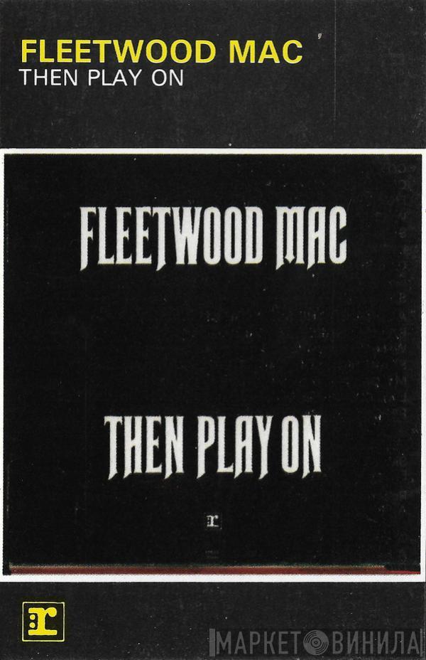  Fleetwood Mac  - Then Play On