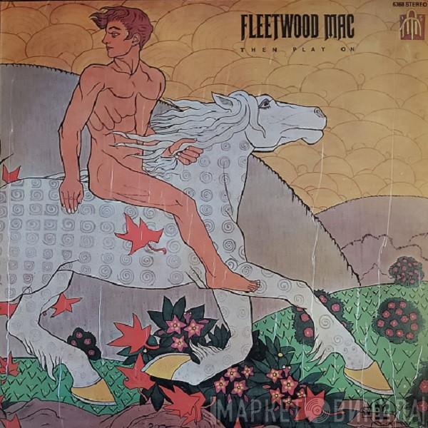  Fleetwood Mac  - Then Play On