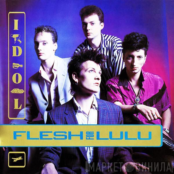Flesh For Lulu - Idol
