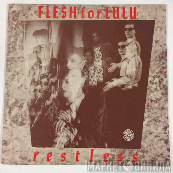  Flesh For Lulu  - Restless