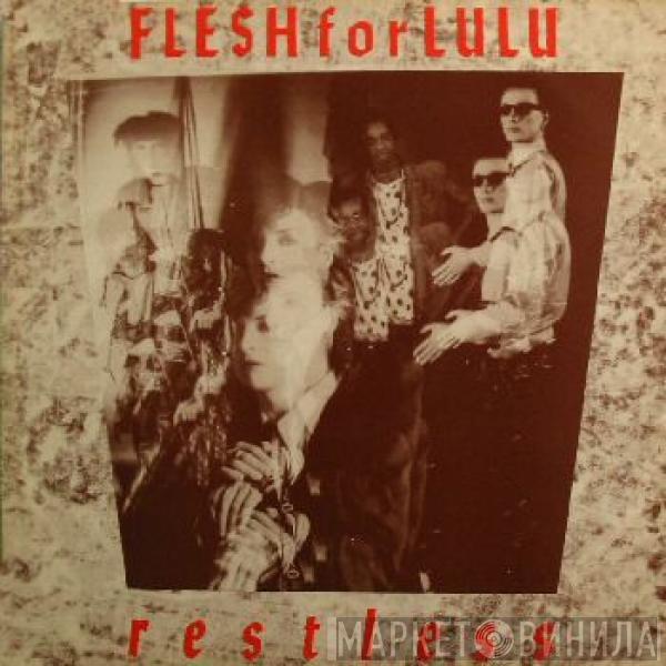 Flesh For Lulu - Restless
