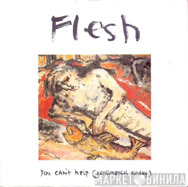 Flesh  - You Can't Help (Sentimental Sunday)