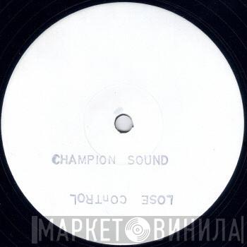  Flex & Uncle  - Champion Sound / Lose Control