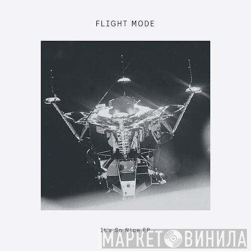Flight Mode - It's So Nice EP