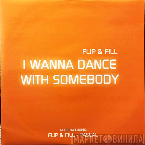 Flip & Fill - I Wanna Dance With Somebody