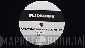 Flipmode Squad, Spliff Star - Ain't Nothin' To Fuck With / Ain't Nothin' Like My Chronic