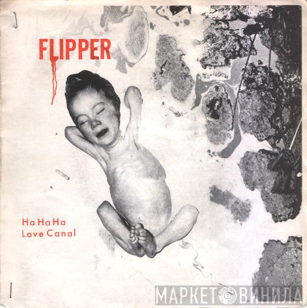 Flipper - Ha Ha Ha / Love Canal