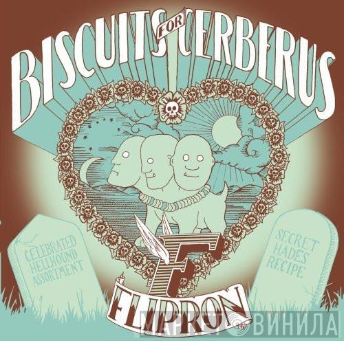 Flipron - Biscuits For Cerberus