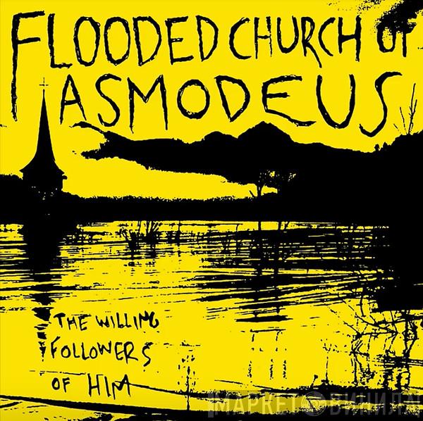 Flooded Church Of Asmodeus - The Willing Followers Of HIM