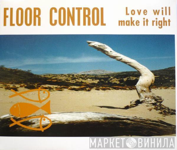  Floor Control  - Love Will Make It Right