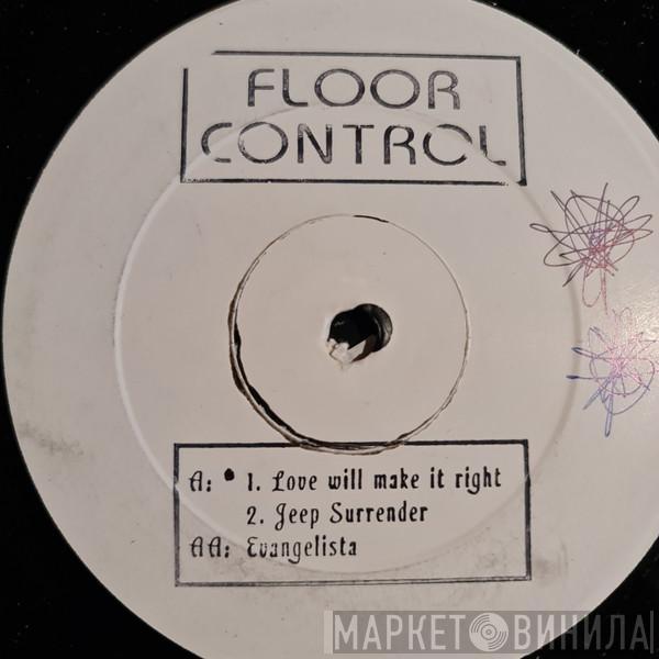  Floor Control  - Love Will Make It Right