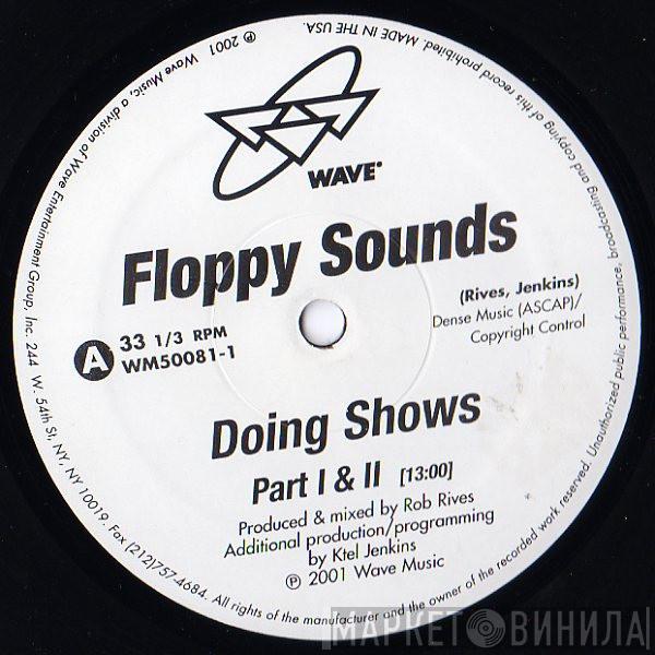  Floppy Sounds  - Doing Shows