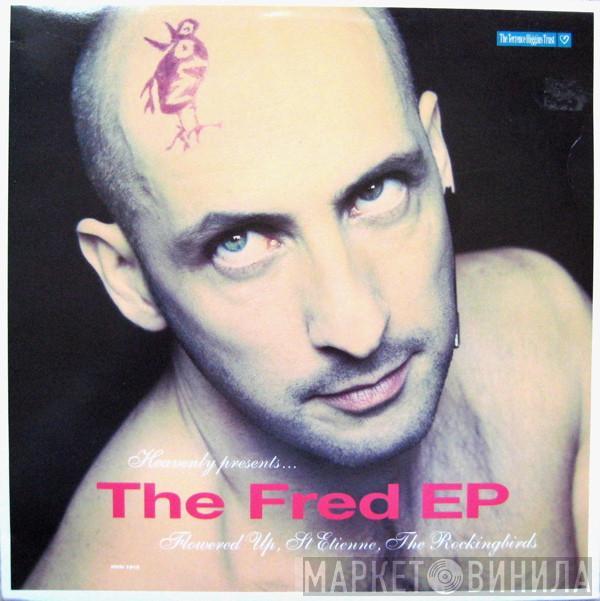 , Flowered Up , Saint Etienne  The Rockingbirds  - The Fred EP