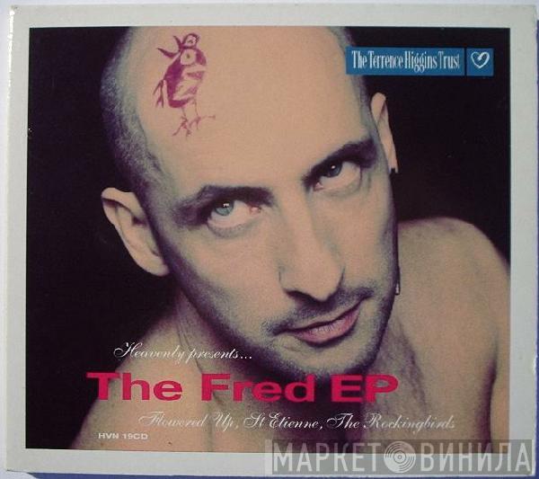 , Flowered Up , Saint Etienne  The Rockingbirds  - The Fred EP