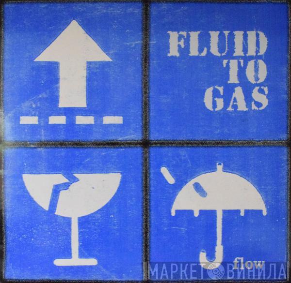 Fluid To Gas - Flow