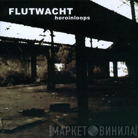  Flutwacht  - Heroinloops