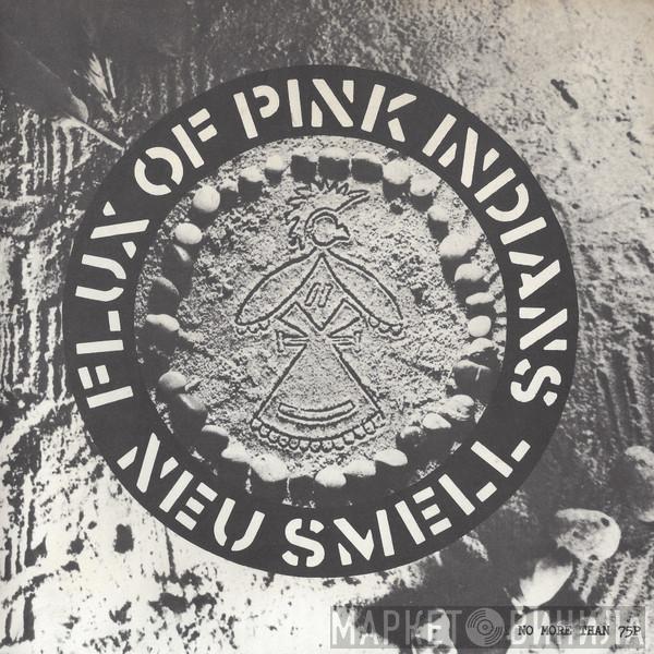 Flux Of Pink Indians - Neu Smell