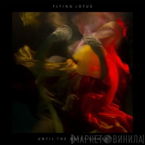 Flying Lotus  - Until The Quiet Comes