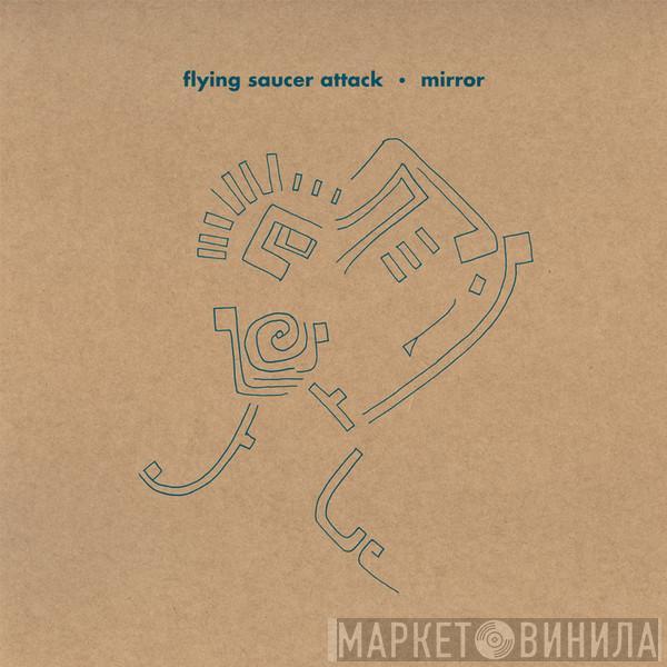 Flying Saucer Attack - Mirror