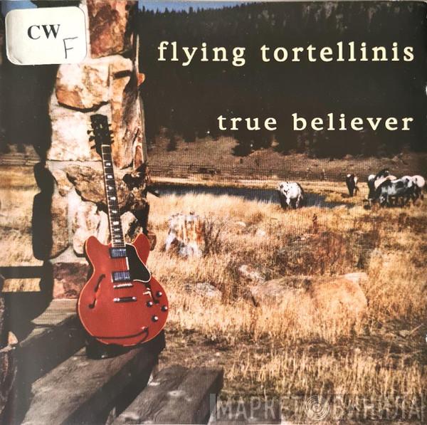 Flying Tortellinis - True Believer