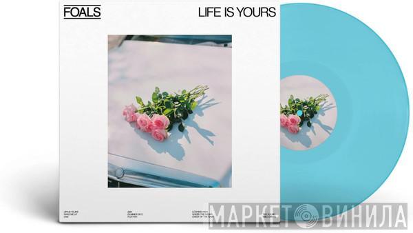 Foals - Life Is Yours