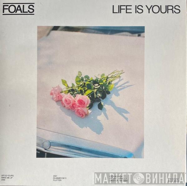 Foals - Life Is Yours