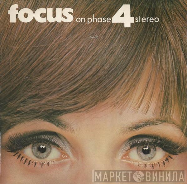  - Focus On Phase 4 Stereo