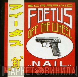 Foetus - Nail