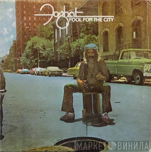  Foghat  - Fool For The City