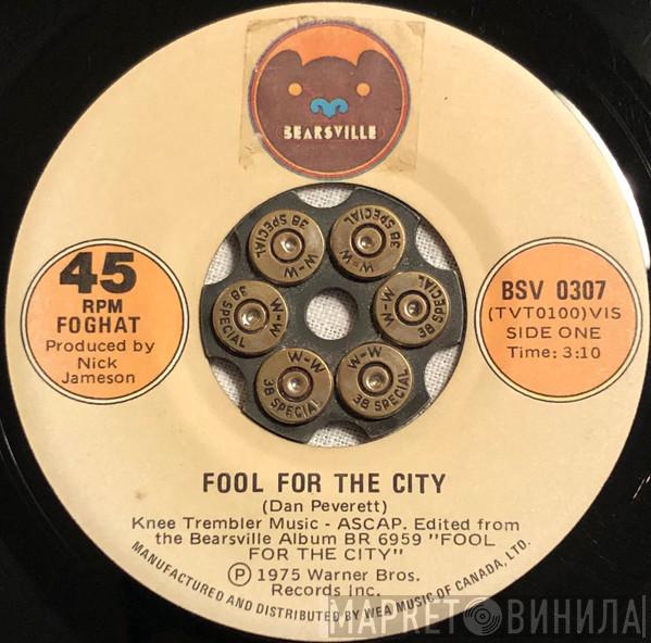  Foghat  - Fool For The City