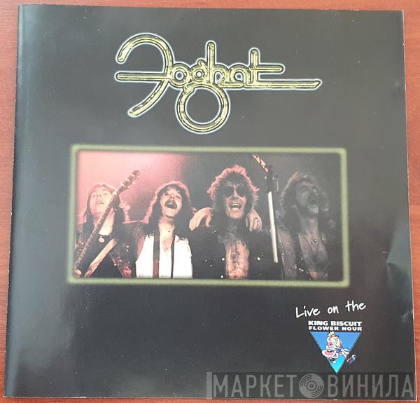  Foghat  - Live On The King Biscuit Flower Hour