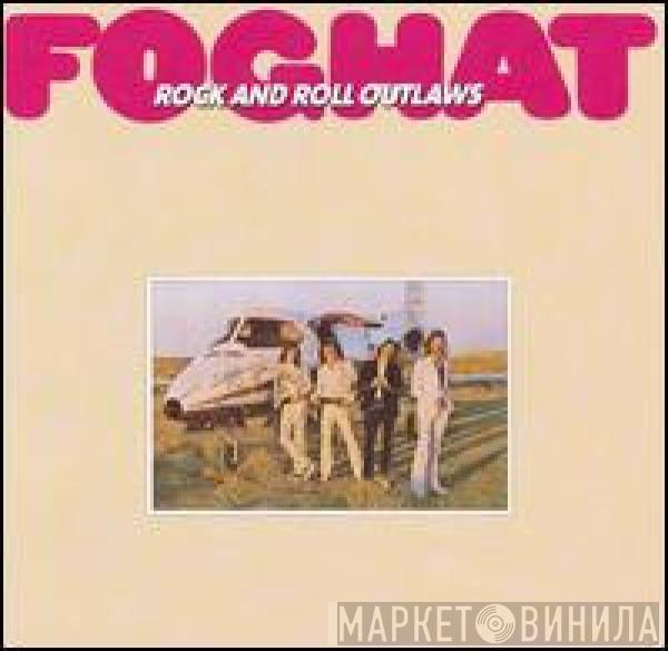 Foghat - Rock And Roll Outlaws