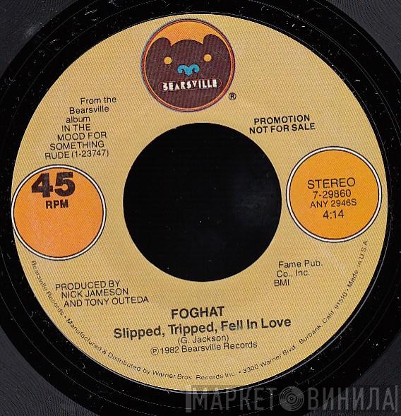  Foghat  - Slipped, Tripped, Fell In Love