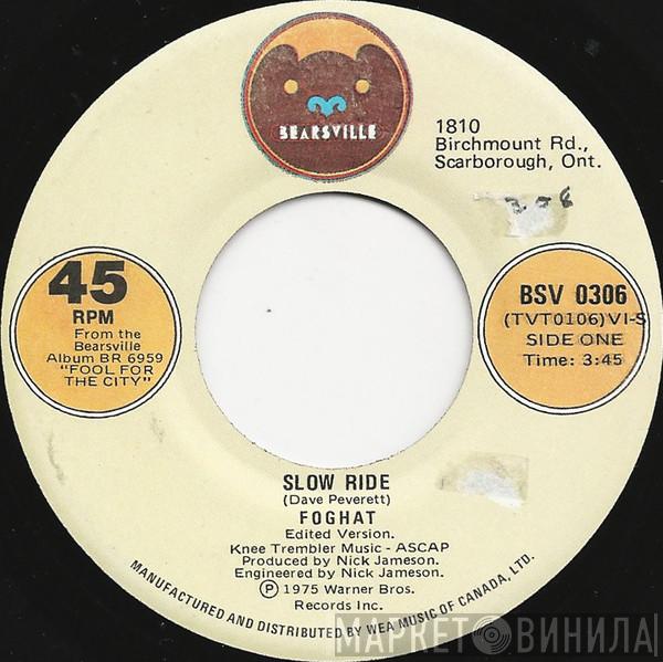  Foghat  - Slow Ride