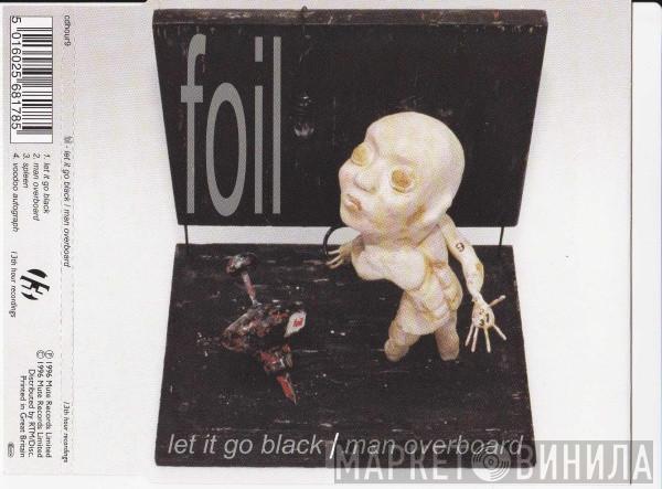 Foil - Let It Go Black / Man Overboard