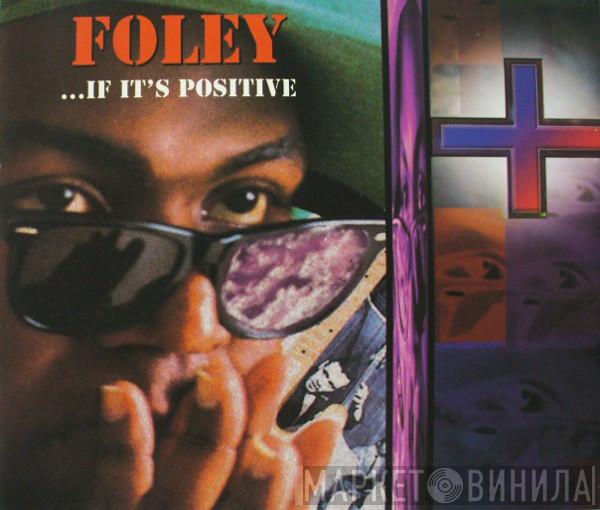 Foley - ... If It's Positive