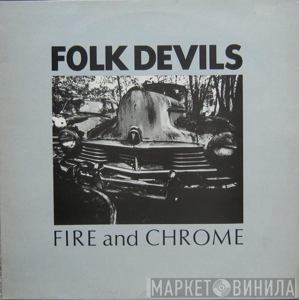 Folk Devils - Fire And Chrome