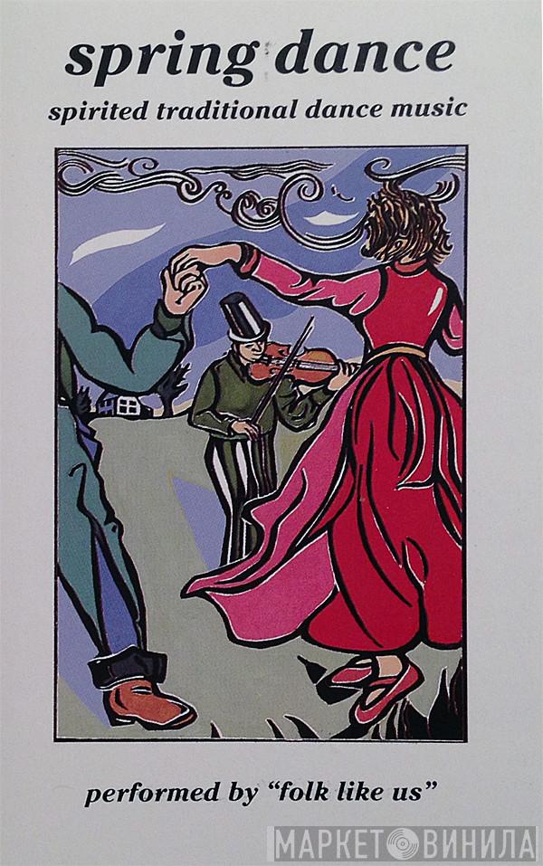  Folks Like Us  - Spring Dance (Spirited Traditional Dance Music)