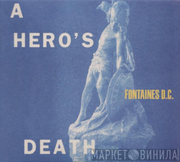Fontaines D.C. - A Hero's Death