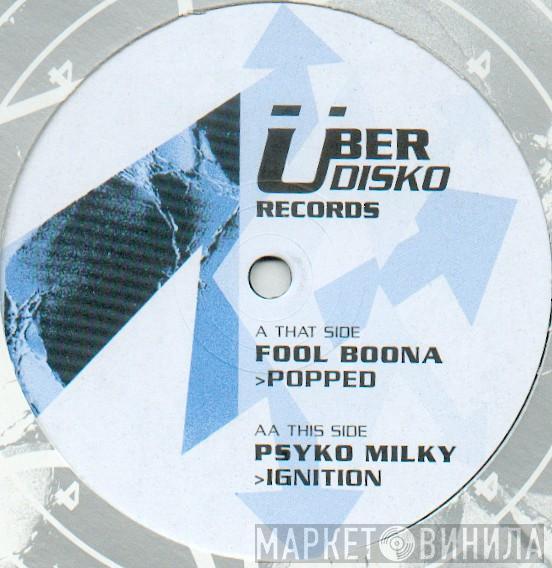 Fool Boona, Psyko Milky - Popped / Ignition