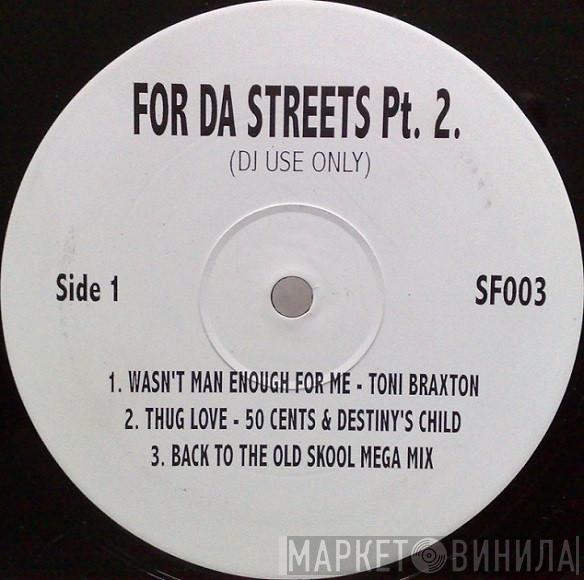  - For Da Streets Pt. 2.