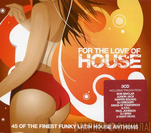  - For The Love Of House