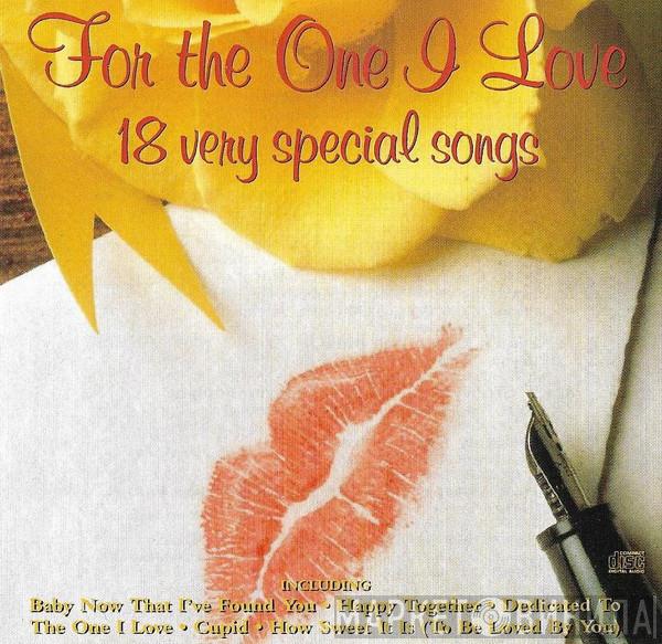  - For The One I Love - 18 Very Special Songs