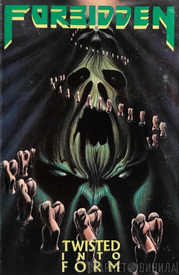  Forbidden   - Twisted Into Form