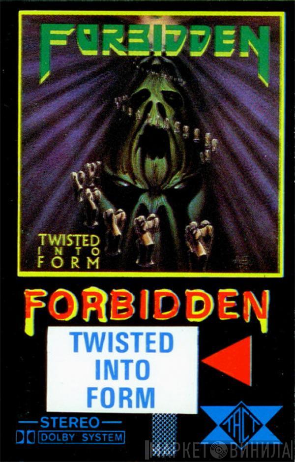  Forbidden   - Twisted Into Form