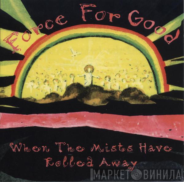 Force For Good - When The Mists Have Rolled Away